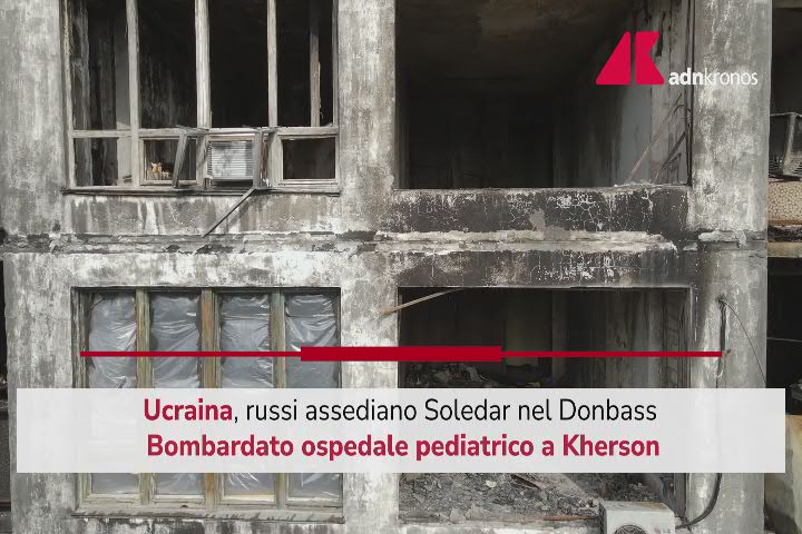 ucraina,-assedio-a-soledar-e-bombardato-ospedale-pediatrico-di-kherson