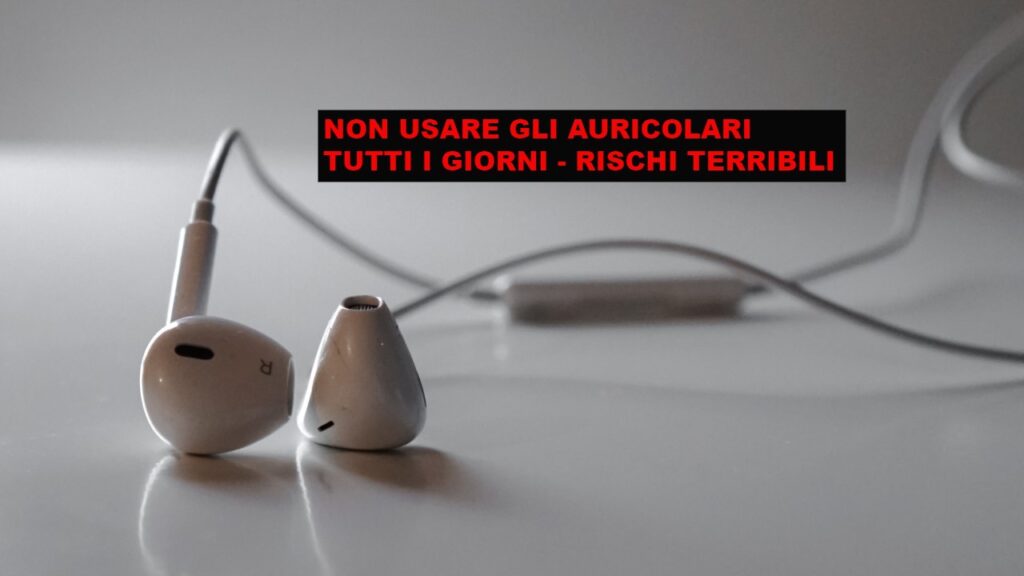 auricolari-tutti-i-giorni?-svelato-cosa-rischi-veramente