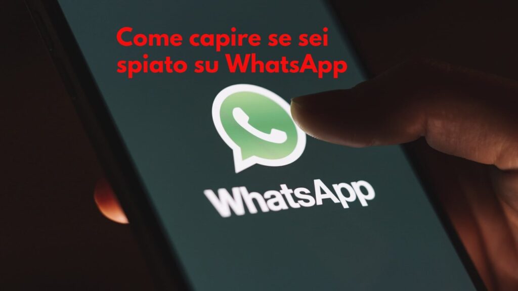 whatsapp,-qualcuno-ti-sta-spiando.-il-trucco-per-scoprire-di-chi-si-tratta